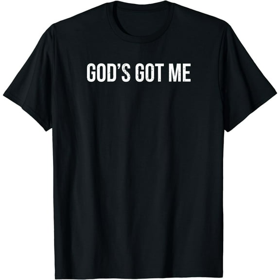 Funny God's Got Me Christian T-Shirt