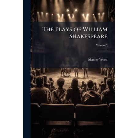 The Plays of William Shakespeare : With Notes of Various Commentators Volume 5 (Paperback)
