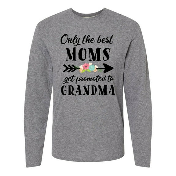 Inktastic Only the Best Moms Get Promoted to Grandma Long Sleeve T-Shirt