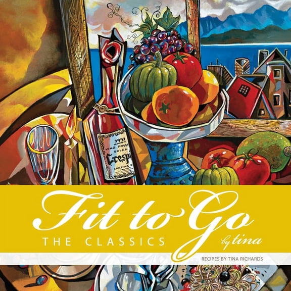 Fit to Go by Tina: The Classics, (Paperback)