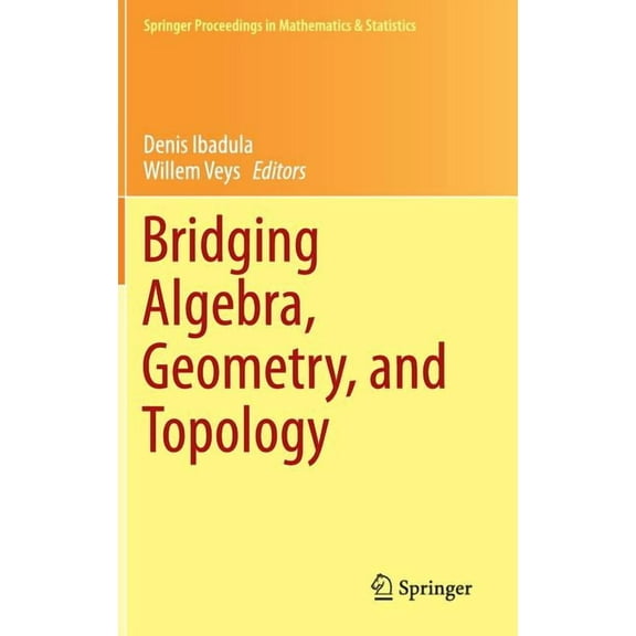 Springer Proceedings in Mathematics & St Bridging Algebra, Geometry, and Topology, Book 96, (Hardcover)