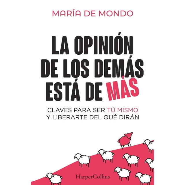 Libro La Opinion De Los Demas Esta De Mas Tapa Blanda, Autor Maria De Mondo, Editorial Harpercollins Iberica