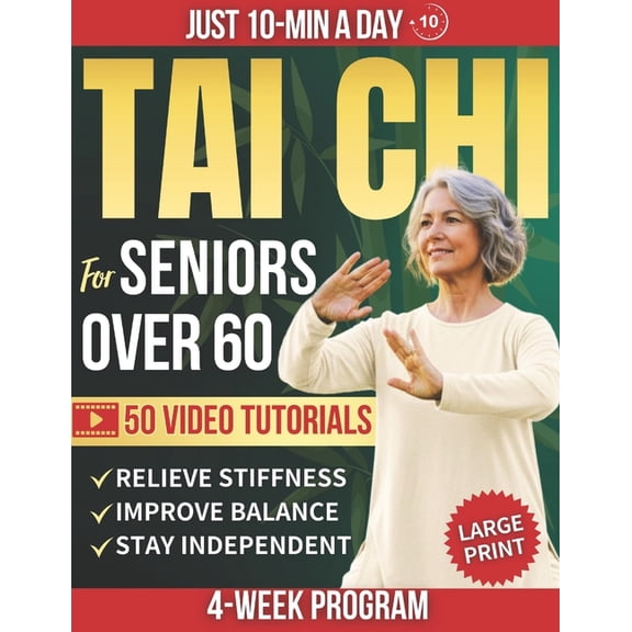 Tai Chi for Seniors Over 60: Improve Balance, Ease Stiffness, and Reduce Joint Pain and Fall Risk With 10-Minute Daily T, (Paperback)