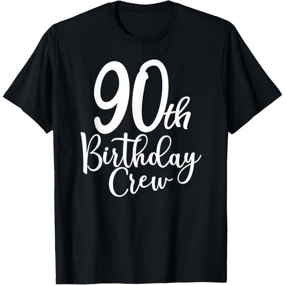 90th Birthday Crew 90 Years Old Matching Group Party T-ShirtMen and women, Black T-shirt, size: Extra large