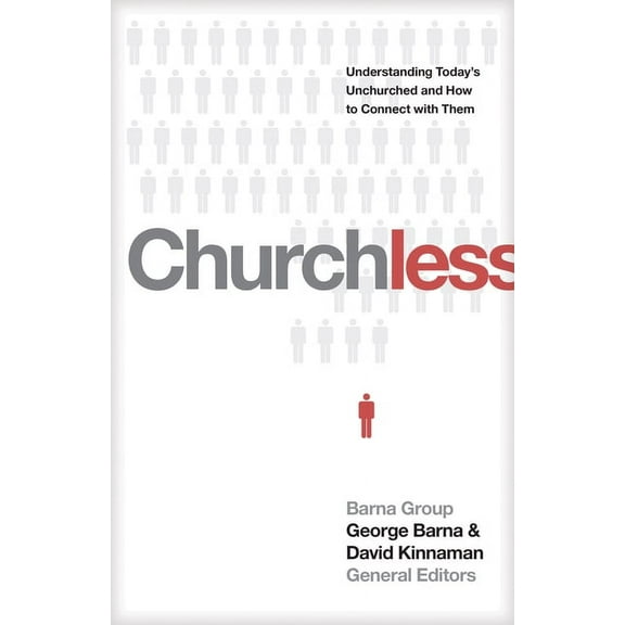Churchless : Understanding Today's Unchurched and How to Connect with Them (Paperback)