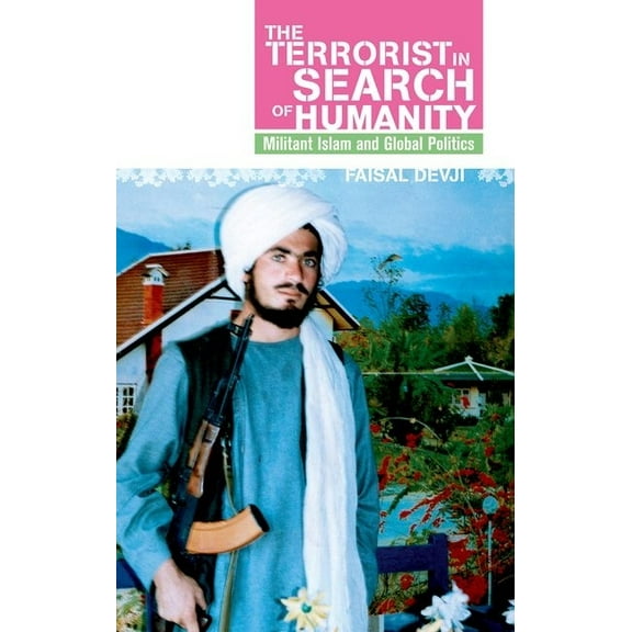 Terrorist in Search of Humanity: Militant Islam and Global Politics, (Paperback)
