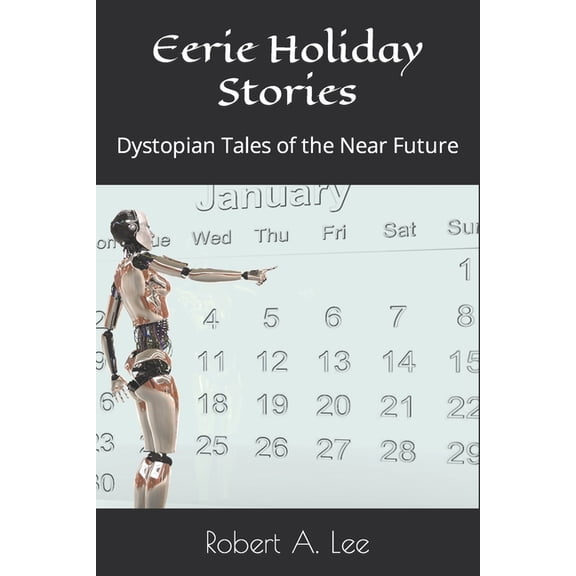 Eerie Holiday Stories: Dystopian Tales of the Near Future, (Paperback)