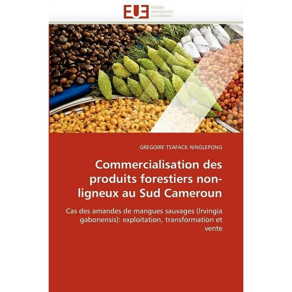 Omn.Univ.Europ.: Commercialisation des produits forestiers non-ligneux au sud cameroun (Paperback)