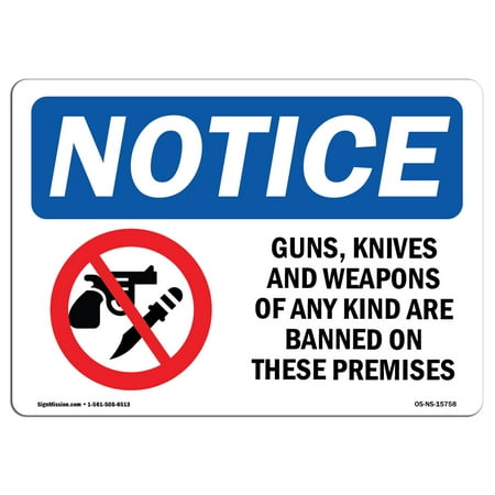 OSHA Notice Sign - NOTICE Guns Knives Weapons Banned On These Premises | Choose from: Aluminum, Rigid Plastic or Vinyl Label Decal | Protect Your Business, Work Site, Warehouse |  Made in the