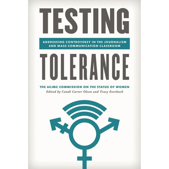 Master Class: Resources for Teaching Mas Testing Tolerance: Addressing Controversy in the Journalism and Mass Communication Classroom, (Paperback)