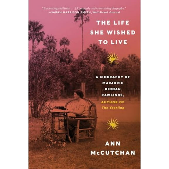 Pre-Owned The Life She Wished to Live: A Biography of Marjorie Kinnan Rawlings, Author of the Yearling (Paperback) 1324022000 9781324022008