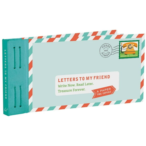 Letters to Letters to My Friend: Write Now. Read Later. Treasure Forever., (Hardcover)