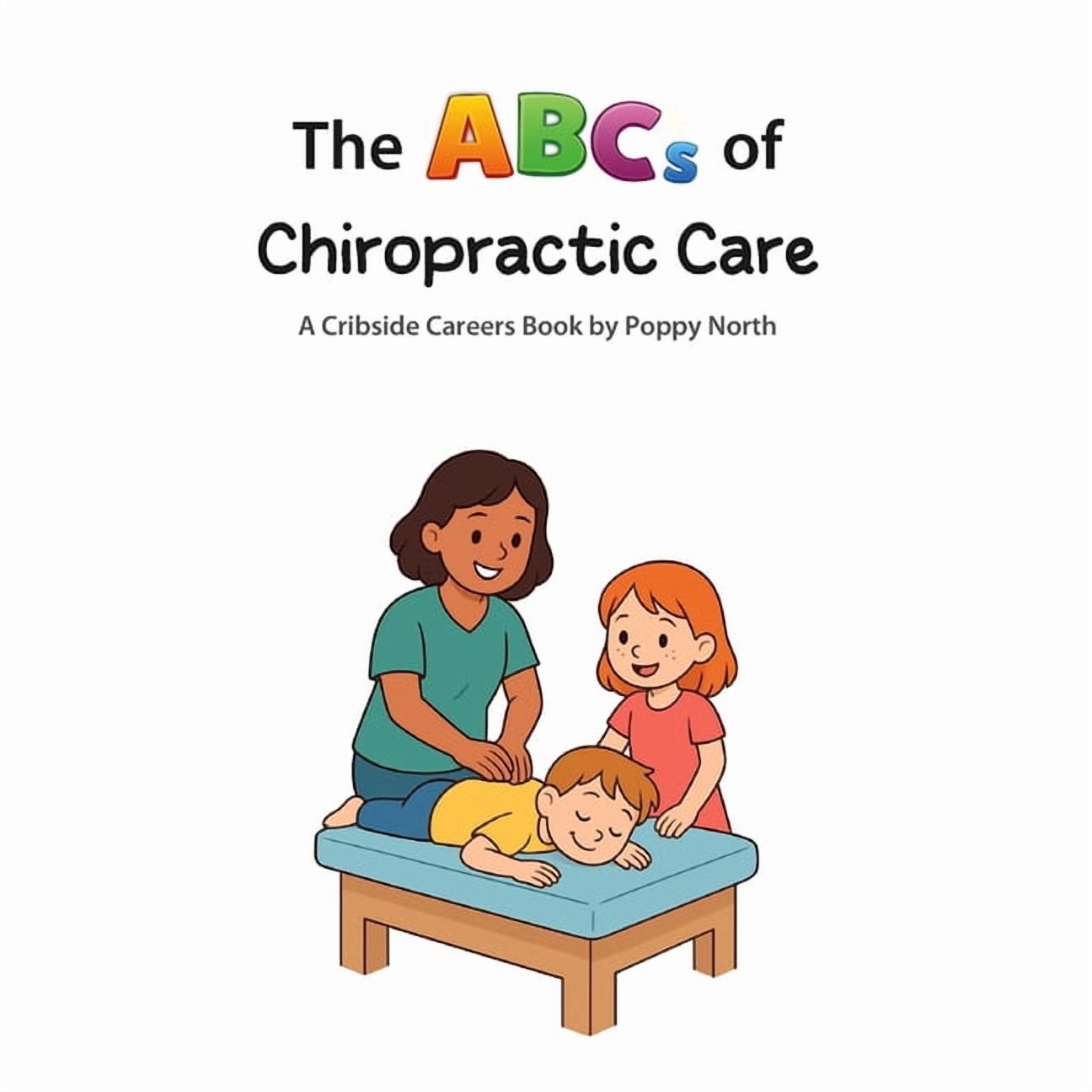 Cribside Careers The ABCs of Chiropractic Care, (Paperback)