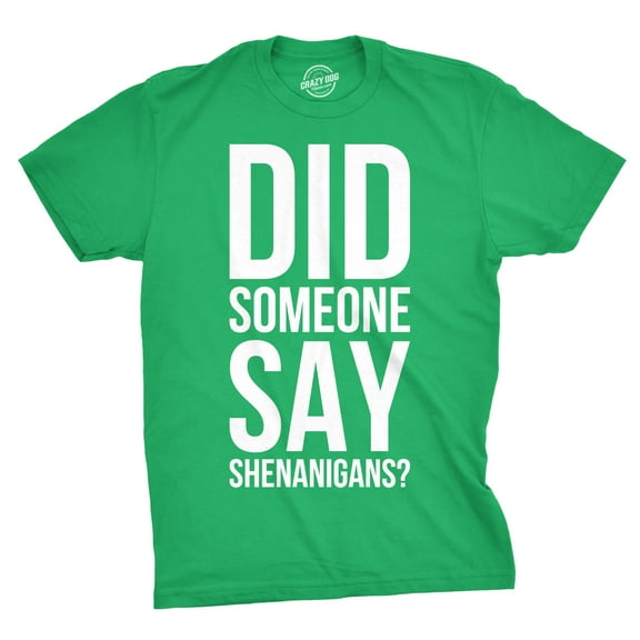 Mens Did Someone Say Shenanigans Funny Saint St Patricks Day Shamrock T Shirt Graphic Tees