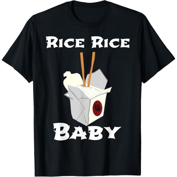 Rice Rice Baby! Funny Cool Chinese Asian Food Shirt! T-ShirtMen and women, Black T-shirt, size: Extra large