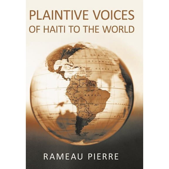 Plaintive Voices Of Haiti To The World (Hardcover)