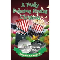 A Totally Bodacious Nineties Christmas: Festive Cinema of the 1990s, (Paperback)