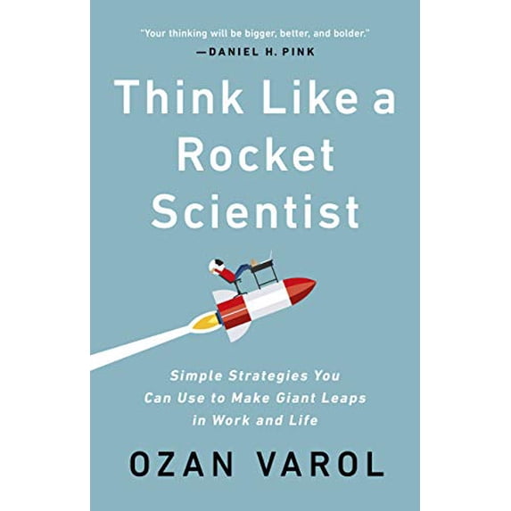 Pre-Owned Think Like a Rocket Scientist: Simple Strategies You Can Use to Make Giant Leaps in Work and Life, 9781541762596, 1541762592, Hardcover,