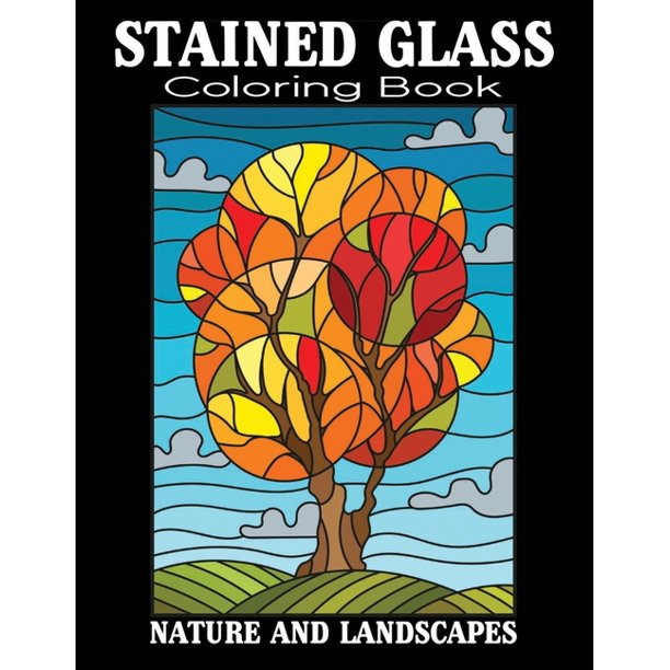 Download Stained Glass Coloring Book Nature And Landscapes Stained Glass Coloring Book Nature And Landscapes Stained Glass Coloring Book Nature Landscapes Animals Flowers And More Nature Landscapes St Walmart Com