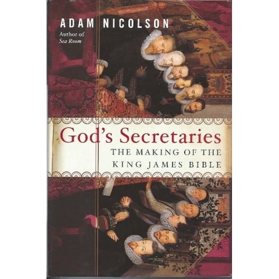 Pre-Owned God's Secretaries: The Making of the King James Bible (Hardcover) 0060185163 9780060185169