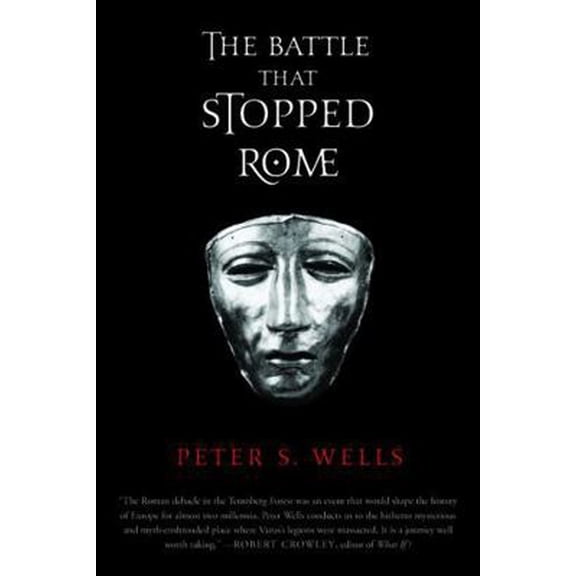 Pre-Owned The Battle That Stopped Rome: Emperor Augustus, Arminius, and the Slaughter of the Legions in the Teutoburg Forest (Paperback) 0393326438 9780393326437
