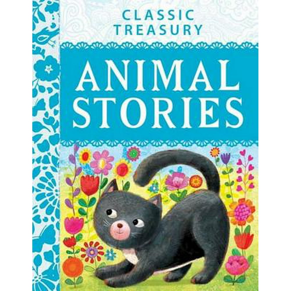 Classic Treasury Animal Stories An Enchanting Animal Story Book for Kids Aged 7 10 Years