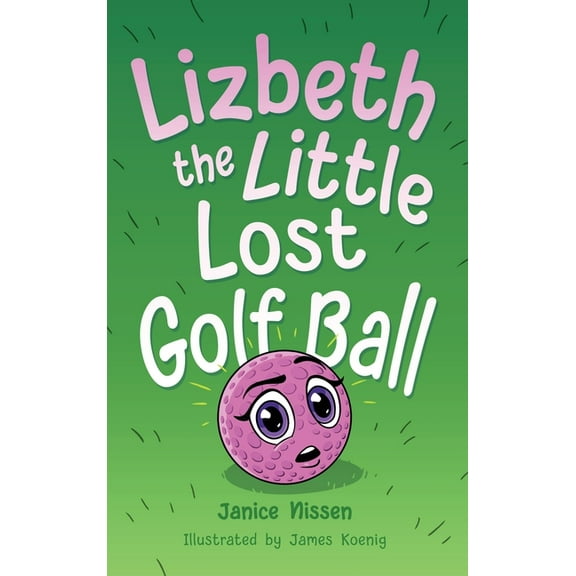 Lizbeth, the Little Lost Golf Ball, (Hardcover)