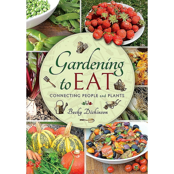 Gardening to Eat: Connecting People and Plants (Hardcover)