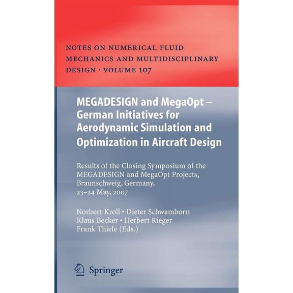 Notes on Numerical Fluid Mechanics and M Megadesign and Megaopt - German Initiatives for Aerodynamic Simulation and Optimization in Aircraft Design: Results of t, Book 107, (Hardcover)
