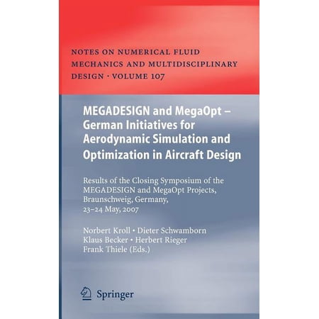 Notes on Numerical Fluid Mechanics and M Megadesign and Megaopt - German Initiatives for Aerodynamic Simulation and Optimization in Aircraft Design: Results of t Book 107 (Hardcover)