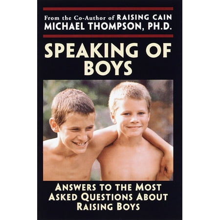 Speaking of Boys : Answers to the Most-Asked Questions About Raising