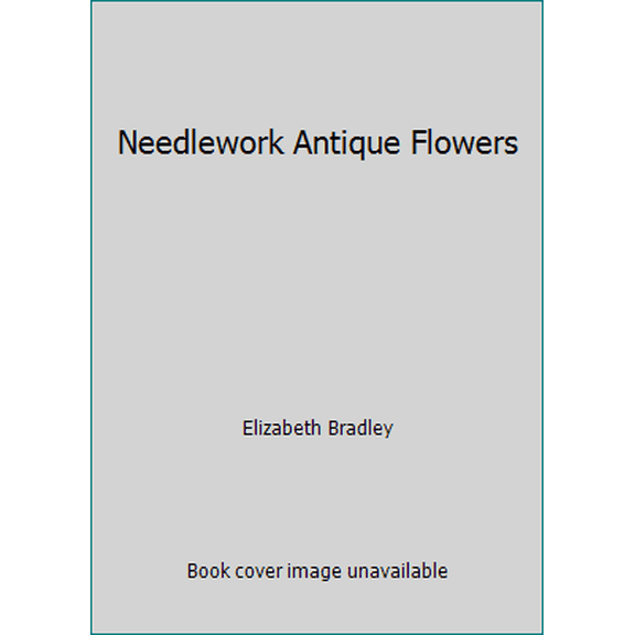 Pre-Owned Needlework Antique Flowers (Hardcover) 0517593718 9780517593714