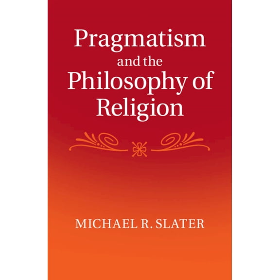 Pragmatism and the Philosophy of Religion, (Hardcover)