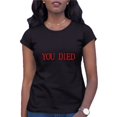 thumbnail image 1 of Womens You Died Funny Gamers T-Shirt, 1 of 1