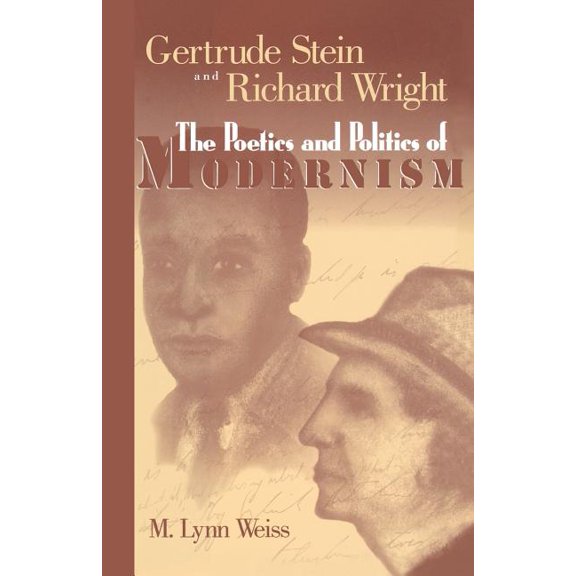 Gertrude Stein and Richard Wright: The Poetics and Politics of Modernism, (Paperback)