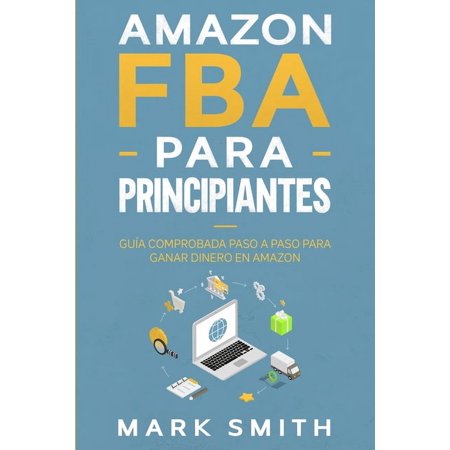 Negocios En LÃnea Amazon FBA para Principiantes: GuÃa Comprobada Paso a Paso para Ganar Dinero en Amazon Book 2 (Paperback)