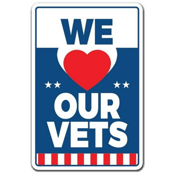 SignMission Z-We Love Our Vets 8 x 12 Po. Nous Aimons Nos Vétérinaires Signe - Vacances Militaires Patriotique Pays de Service