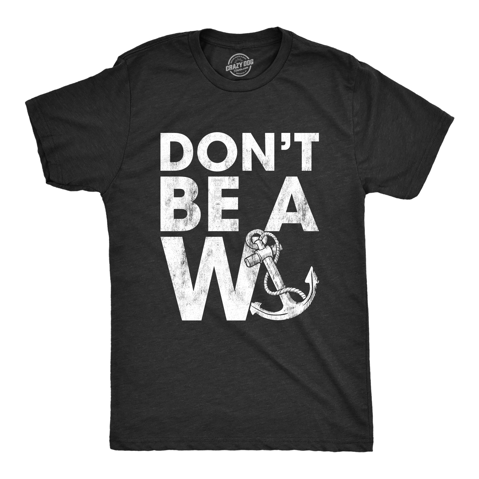 Crazy Dog TShirts Mens Don't Be A Wanker Tshirt Funny Anchor Insult