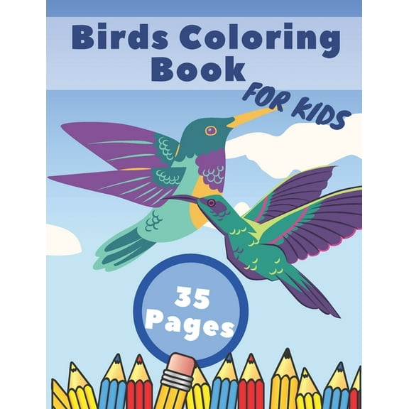 Birds Coloring Book: Bird Coloring Book Nature Coloring Pages of Birds For Kids Coloring Books For Boys & Girls, ... and, (Paperback)
