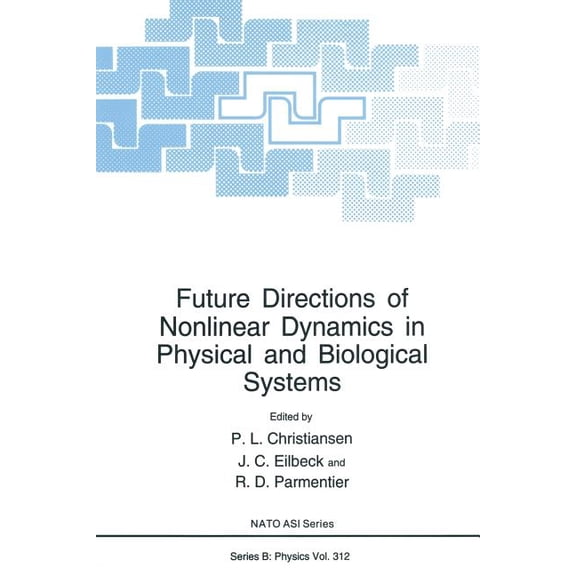 NATO Science Series B: Future Directions of Nonlinear Dynamics in Physical and Biological Systems, Book 312, (Paperback)