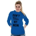 thumbnail image 3 of Don’t Tell Mom Funny Secret Naughty Long Sleeve TShirt Men Women Brisco Brands 3X, 3 of 6