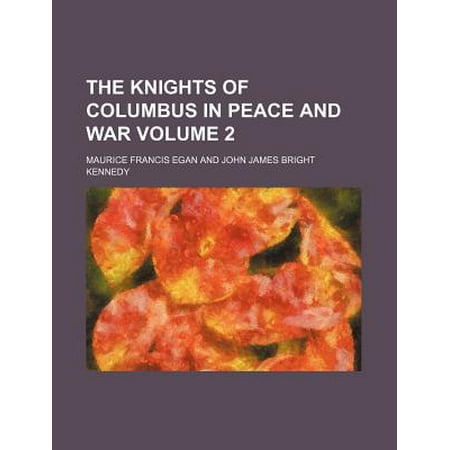 The Knights of Columbus in Peace and War Volume 2