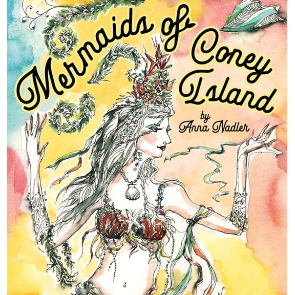 Travel and Cities Mermaids of Coney Island: Beautiful watercolor illustrations of a parade on New York City's famous beach boardwalk, and , (Hardcover)