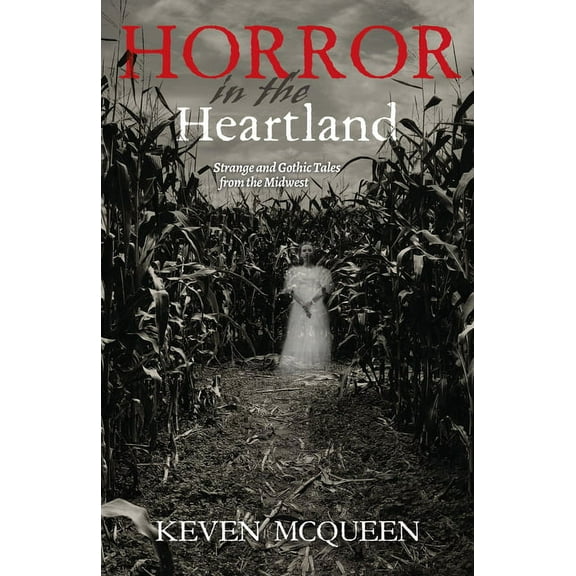 Horror in the Heartland: Strange and Gothic Tales from the Midwest, (Paperback)