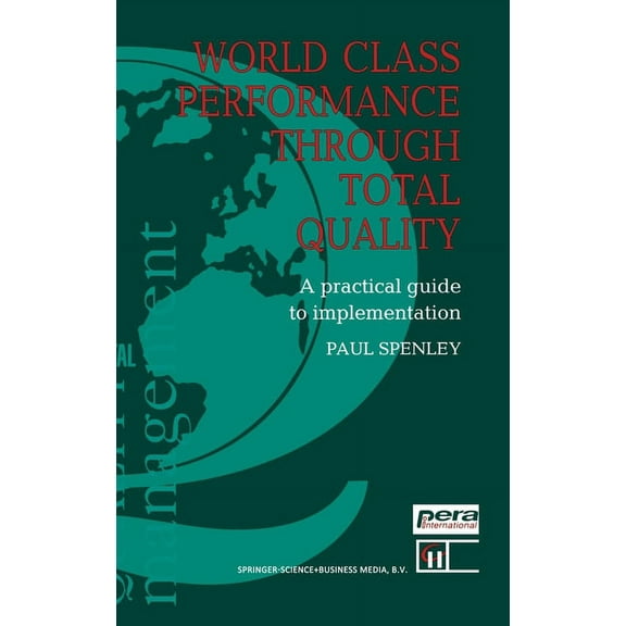 World Class Performance Through Total Quality:: A Practical Guide to Implementation, (Hardcover)