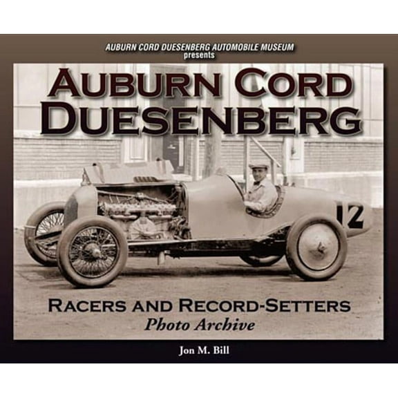 Photo Archive: Auburn Cord Duesenberg Racers and Record-Setters Photo Archive (Paperback)