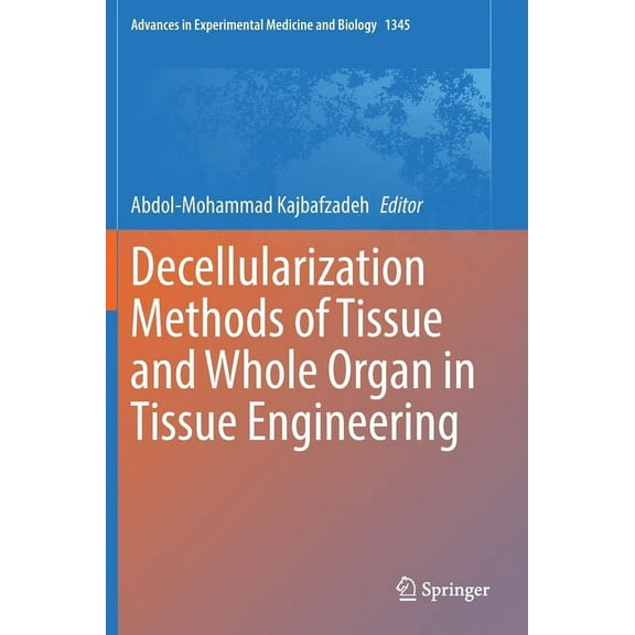 Advances in Experimental Medicine and Bi Decellularization Methods of Tissue and Whole Organ in Tissue Engineering, Book 1345, (Hardcover)