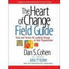 Pre-Owned The Heart of Change Field Guide: Tools And Tactics for Leading Change in Your Organization, Paperback 1591397758 9781591397755 Dan S. Cohen