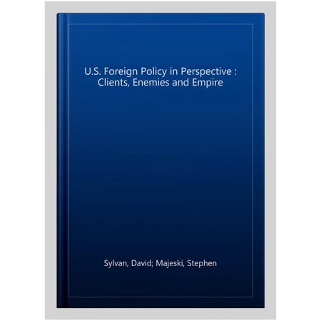 Pre-Owned U.S. Foreign Policy in Perspective: Clients enemies and empire (Hardcover)