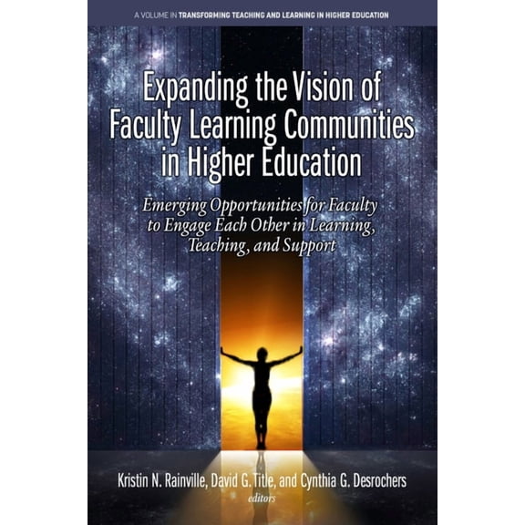 Transforming Teaching and Learning in Hi Expanding the Vision of Faculty Learning Communities in Higher Education: Emerging Opportunities for Faculty to Engage E, (Paperback)